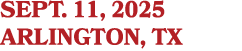 SEPT. 11, 2025 ARLINGTON, TX