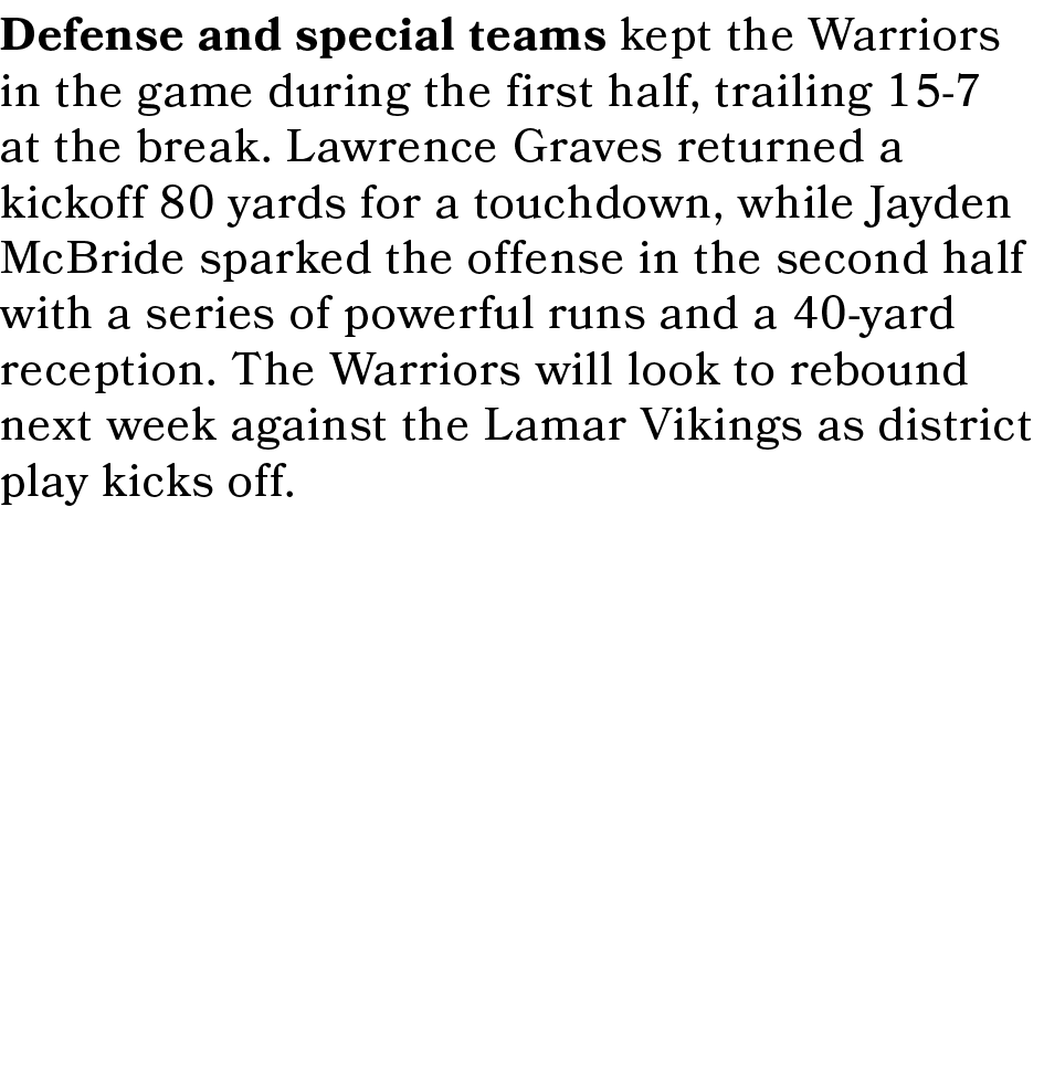 Defense and special teams kept the Warriors in the game during the first half, trailing 15 7 at the break. Lawrence G...