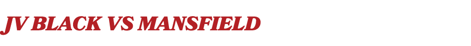 JV Black vs MANSFIELD