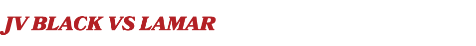 JV Black vs LAMAR