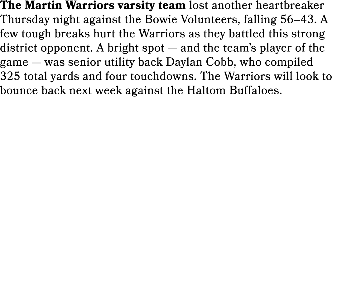 The Martin Warriors varsity team lost another heartbreaker Thursday night against the Bowie Volunteers, falling 56–43...