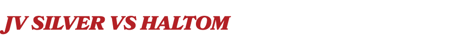 JV SILVER vs HALTOM
