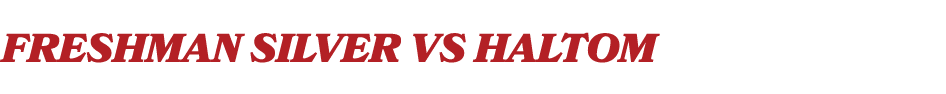 FreshmAn SILVER vs HALTOM