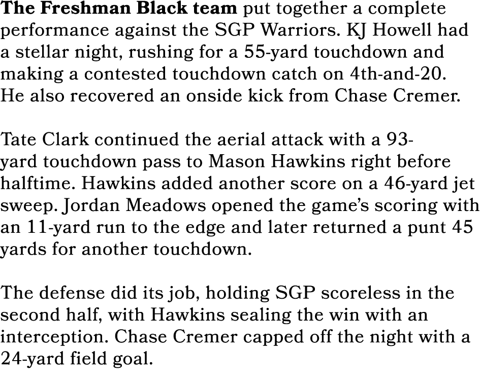 The Freshman Black team put together a complete performance against the SGP Warriors. KJ Howell had a stellar night, ...