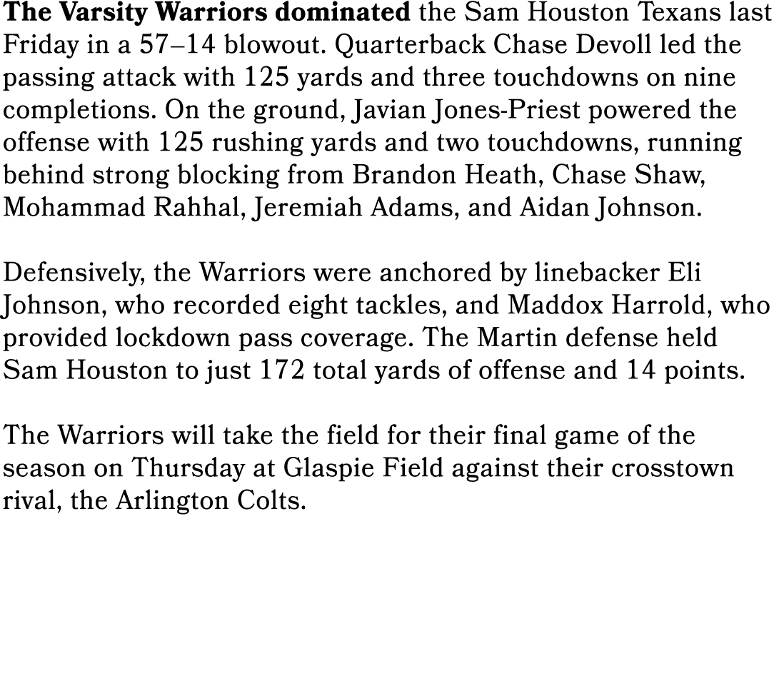 The Varsity Warriors dominated the Sam Houston Texans last Friday in a 57–14 blowout. Quarterback Chase Devoll led th...
