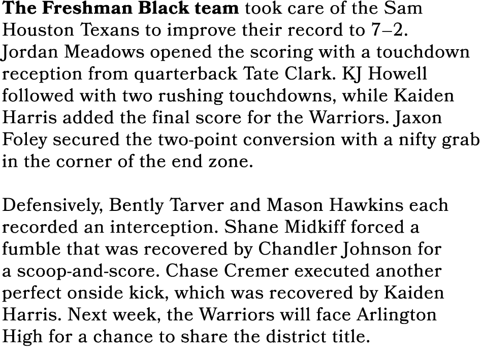 The Freshman Black team took care of the Sam Houston Texans to improve their record to 7–2. Jordan Meadows opened the...