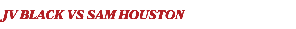 JV BLACK vs SAM HOUSTON