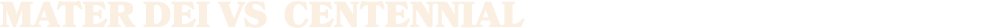 MATER DEI vs CENTENNIAL