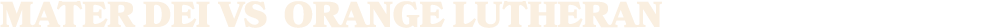 MATER DEI vs ORANGE LUTHERAN