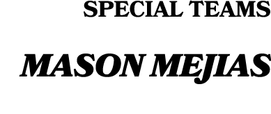 SPECIAL TEAMS Mason Mejias