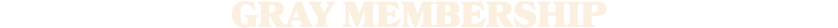 gray membership
