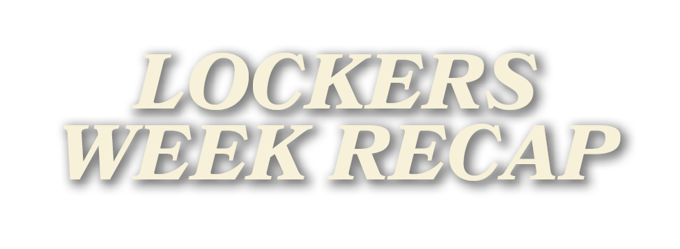 lockers week recap