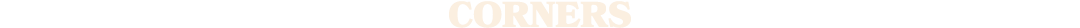 CORNERS