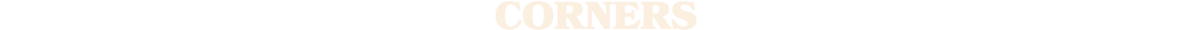 CORNERS