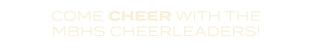 COME CHEER WITH THE MBHS CHEERLEADERS!