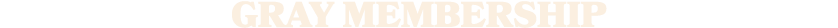 gray membership