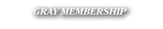 GRAY MEMBERSHIP