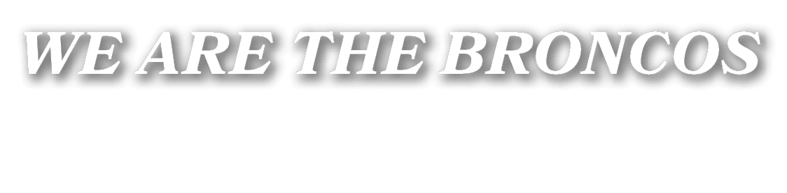 WE ARE THE BRONCOS