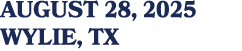 AUGUST 28, 2025 WYLIE, TX
