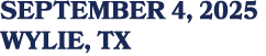 SEPTEMBER 4, 2025 WYLIE, TX