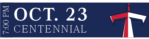 CENTENNIAL,OCT. 23,7:00 PM
