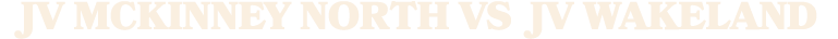JV McKinney North vs JV WAKELAND