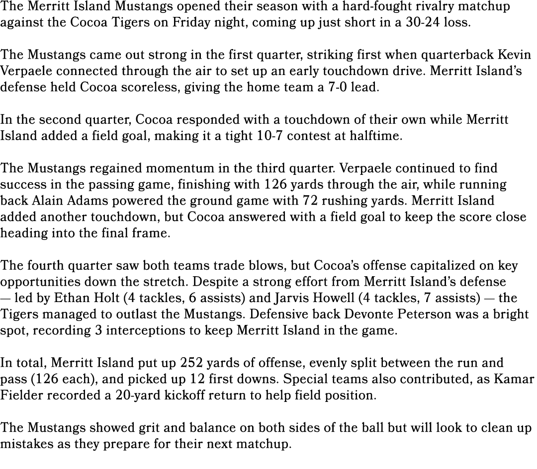 The Merritt Island Mustangs opened their season with a hard fought rivalry matchup against the Cocoa Tigers on Friday...