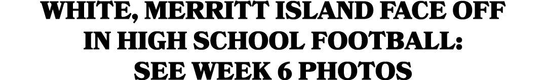 White, Merritt Island face off in high school football: See Week 6 photos