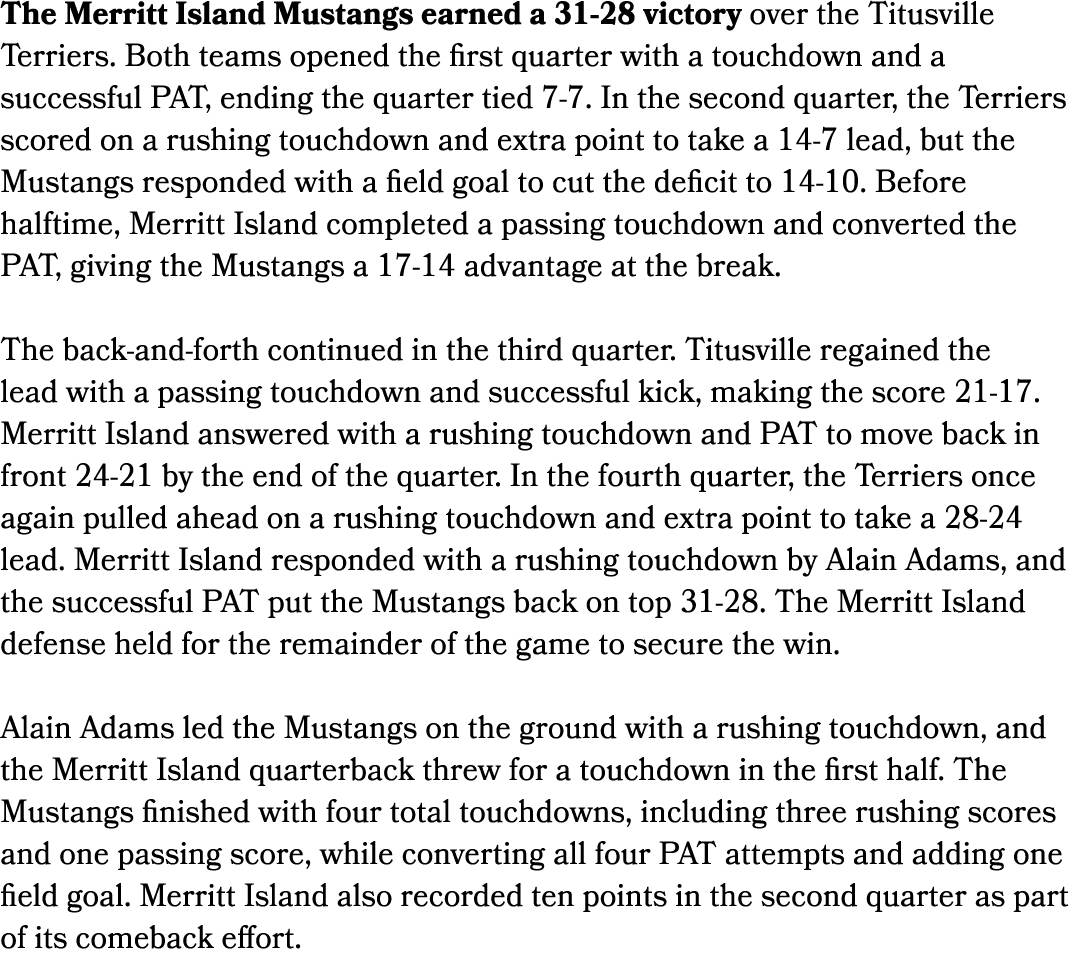 The Merritt Island Mustangs earned a 31 28 victory over the Titusville Terriers. Both teams opened the first quarter ...