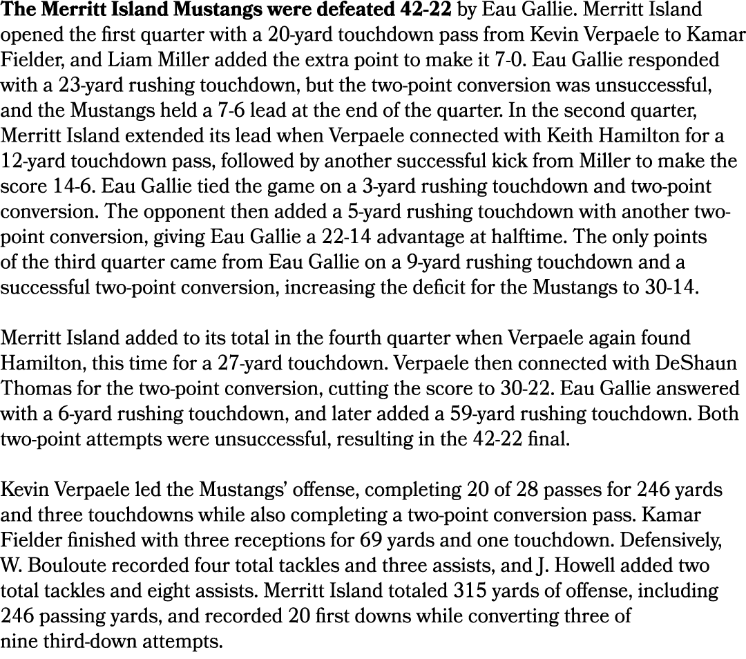 The Merritt Island Mustangs were defeated 42 22 by Eau Gallie. Merritt Island opened the first quarter with a 20 yard...