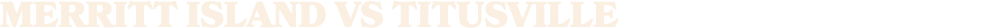 Merritt Island vs titusville