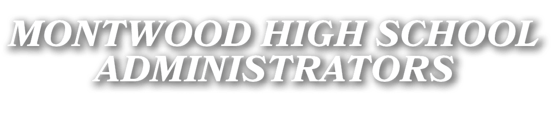MONTWOOD HIGH SCHOOL ADMINISTRATORS