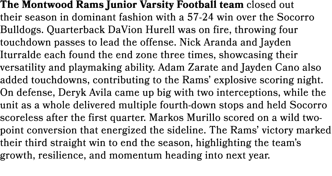 The Montwood Rams Junior Varsity Football team closed out their season in dominant fashion with a 57 24 win over the ...