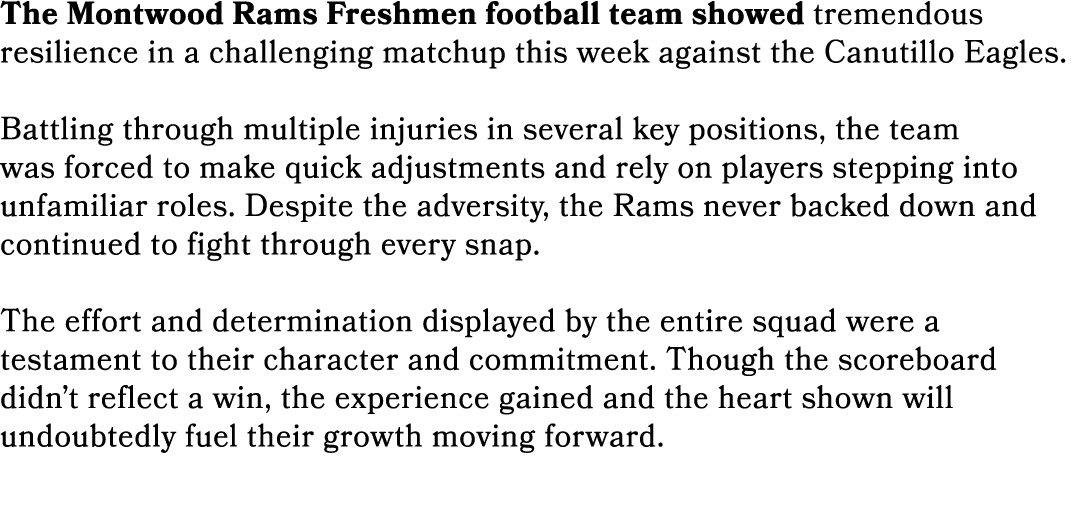 The Montwood Rams Freshmen football team showed tremendous resilience in a challenging matchup this week against the ...