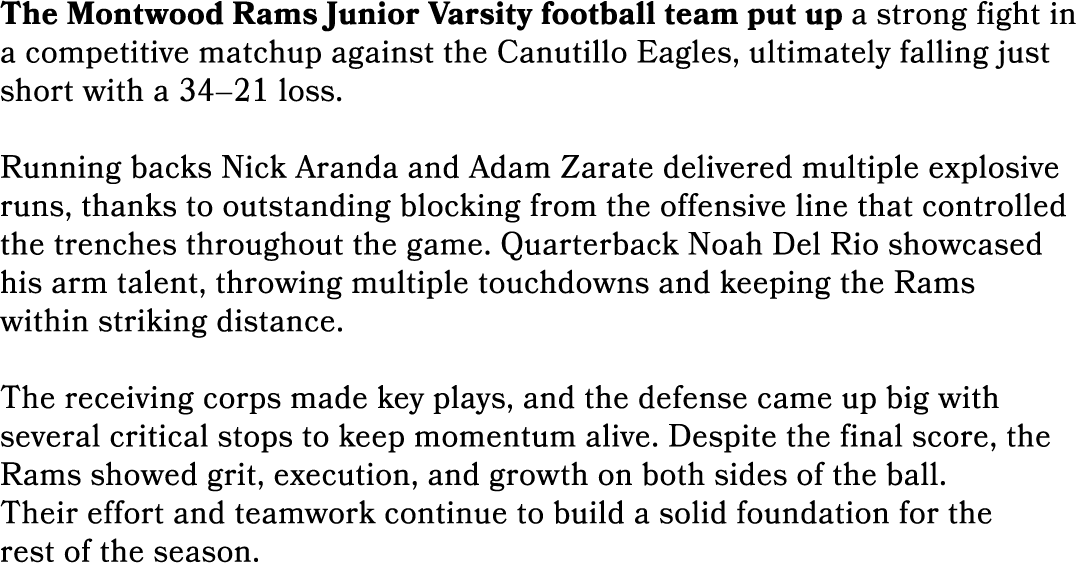 The Montwood Rams Junior Varsity football team put up a strong fight in a competitive matchup against the Canutillo E...