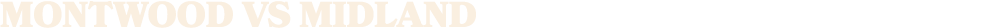 MONTWOOD vs MIDLAND