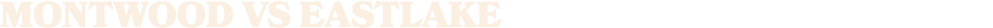 MONTWOOD vs eastlake