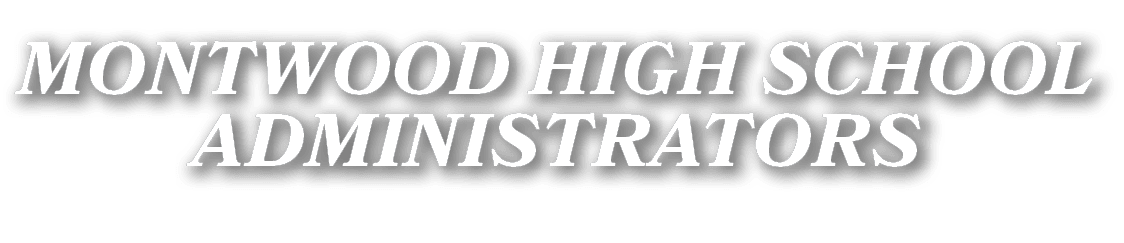 MONTWOOD HIGH SCHOOL ADMINISTRATORS