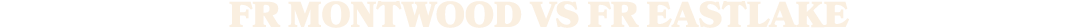 fr MONTWOOD vs fr eastlake
