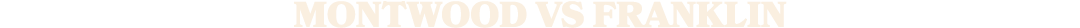 MONTWOOD vs FRANKLIN