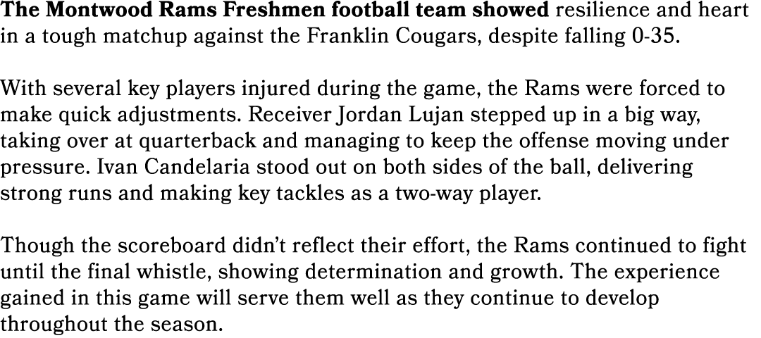 The Montwood Rams Freshmen football team showed resilience and heart in a tough matchup against the Franklin Cougars,...