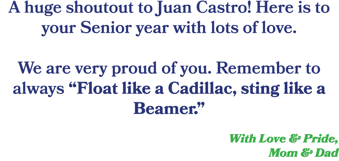 A huge shoutout to Juan Castro! Here is to your Senior year with lots of love. We are very proud of you. Remember to ...