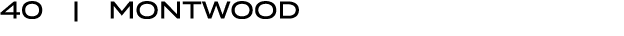 40 | MONTWOOD