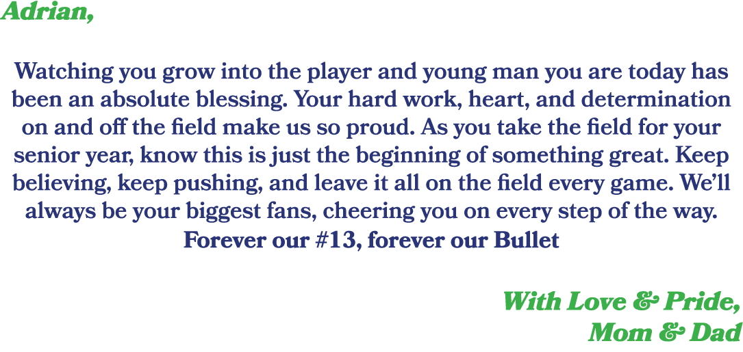 Adrian, Watching you grow into the player and young man you are today has been an absolute blessing. Your hard work, ...