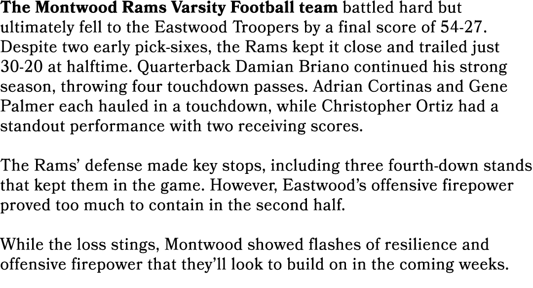 The Montwood Rams Varsity Football team battled hard but ultimately fell to the Eastwood Troopers by a final score of...