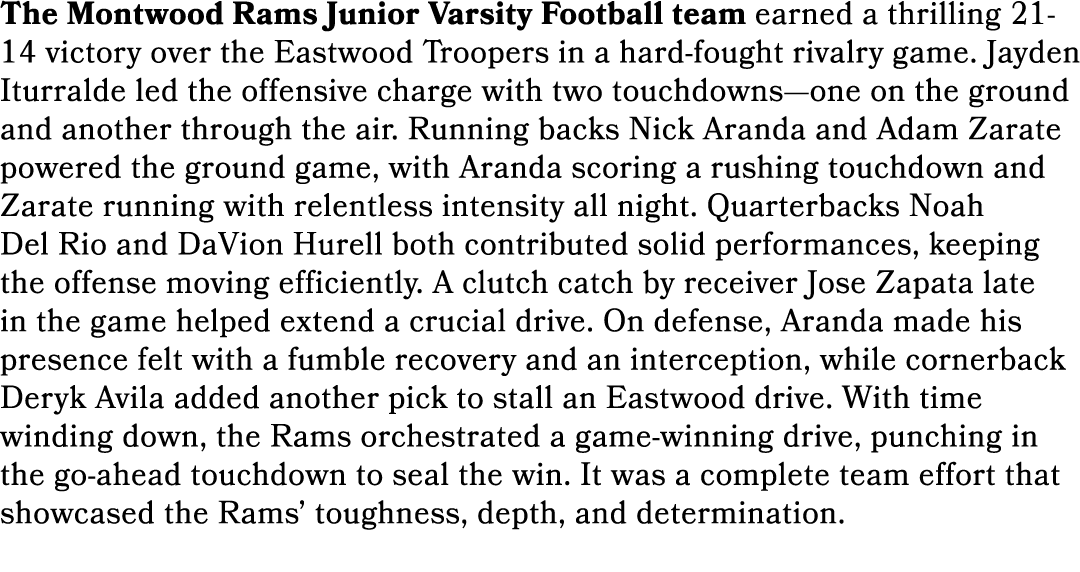 The Montwood Rams Junior Varsity Football team earned a thrilling 21 14 victory over the Eastwood Troopers in a hard ...