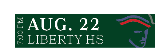 LIBERTY HS,AUG. 22,7:00 P