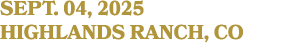 SEPT. 04, 2025 HIGHLANDS RANCH, co