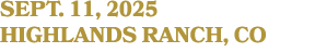 SEPT. 11, 2025 HIGHLANDS RANCH, co