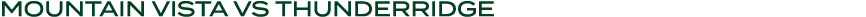 MOUNTAIN VISTA VS THUNDERRIDGE